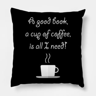 Good Book And A Good Cup of Coffee Pillow