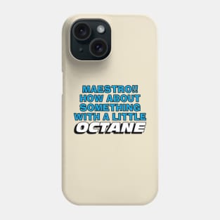 Maestro!! How About Something With a Little OCTANE Phone Case