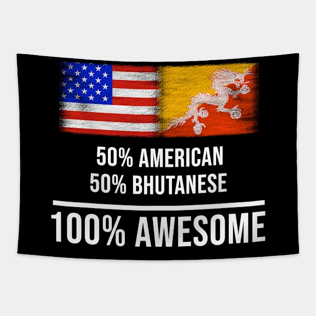 50% American 50% Bhutanese 100% Awesome - Gift for Bhutanese Heritage From Bhutan Tapestry by Country Flags