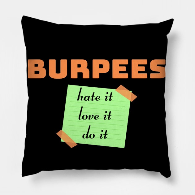 Burpees. love it, hate it, do it Pillow by Funky Mama