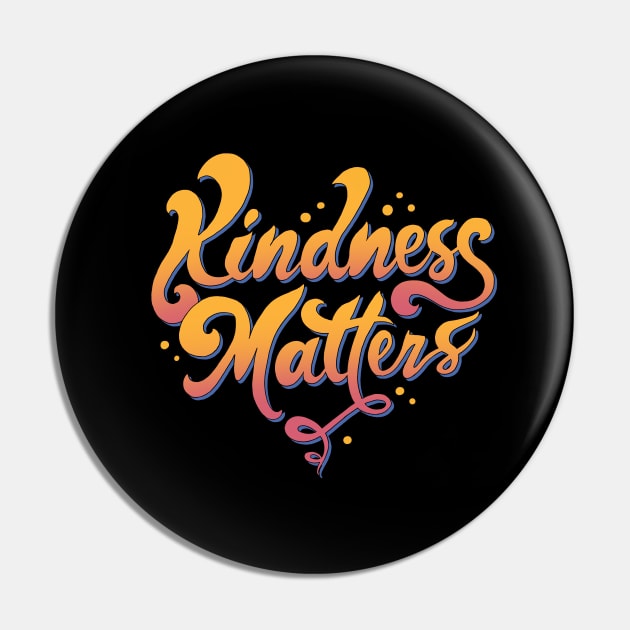 Kindness Matters Pin by Vincent Trinidad Art