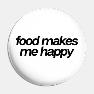 Food Makes Me Happy Pin