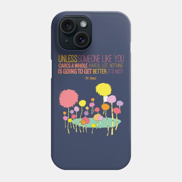 Unless Someone Like You Cares Phone Case by nomadearthdesign