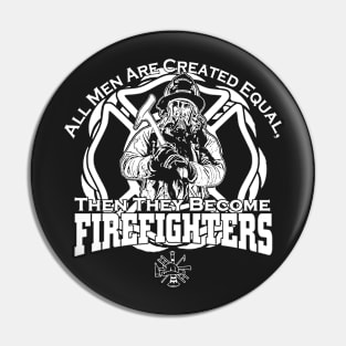 All men are created equal then they become Firefighters Pin