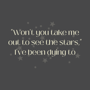 Won't You Take Me Out to See the Stars T-Shirt