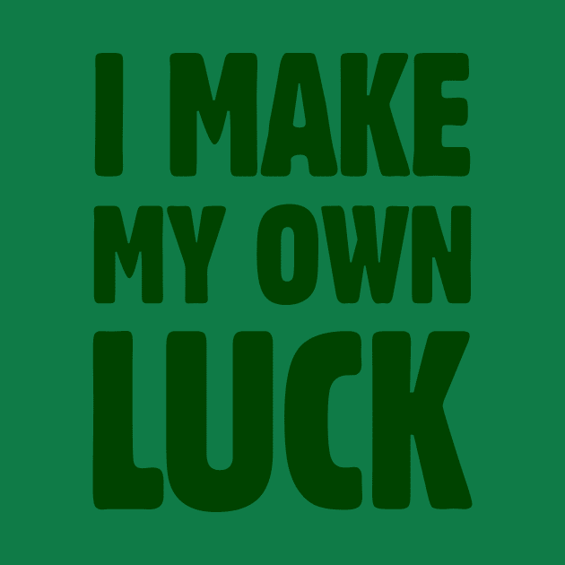 I Make My Own Luck by Pufahl