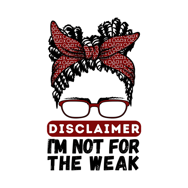 Disclaimer I'm Not For The Weak by Teewyld