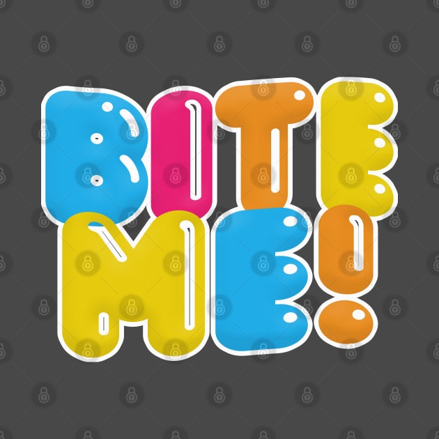 BITE ME - Nihilist Typographic Graphic Design by DankFutura