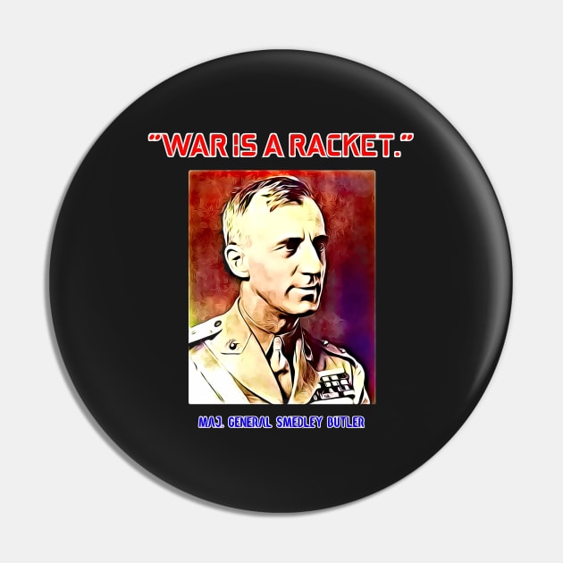 Major General Smedley Butler War Is A Racket Pin by BubbleMench