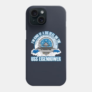 I'm Kind Of A Big Deal On The USS Eisenhower Phone Case