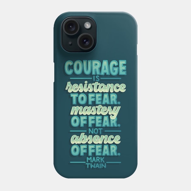 Courage is Not Absence of Fear Phone Case by polliadesign