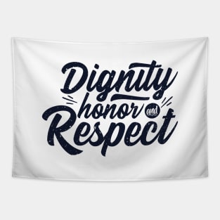 'Dignity Honor and Respect' Military Public Service Shirt Tapestry