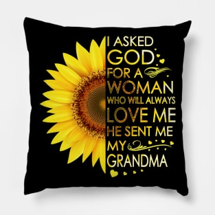 I Asked God For A Woman Who Will Always Love Me He Sent Me My Grandma Sunflower Pillow