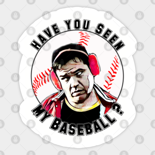 Have You Seen My Baseball Theres Something About Mary Sticker Teepublic Au