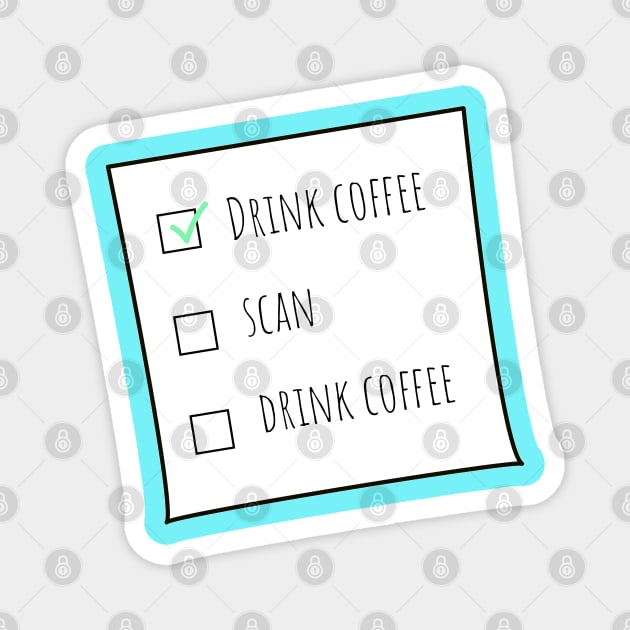 Scan and Drink Coffee MRT Checklist Blue BG Magnet by Humerushumor