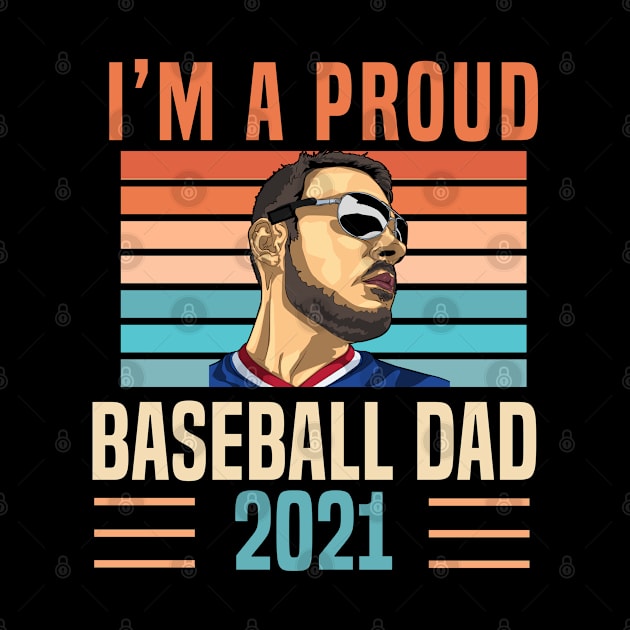 I'm A Proud Baseball Dad 2021 by Color Fluffy