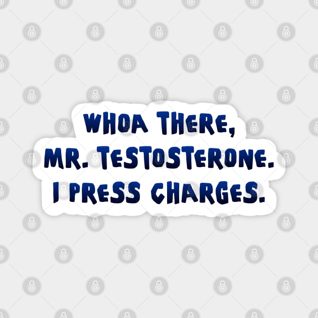 Whoa there, Mr. Testosterone Magnet by SnarkCentral