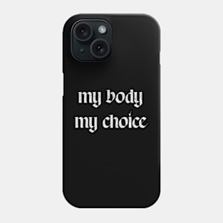 My Body, My Choice - Feminist Positivity Design Phone Case