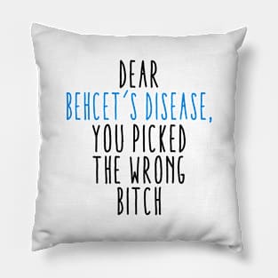 Dear Behcet's Disease You Picked The Wrong Bitch Pillow