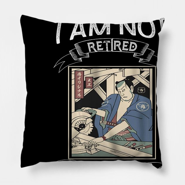 I am not retired I`m a Samurai Capenter - Funny Samurai Champloo T-shirt Pillow by kikuchu