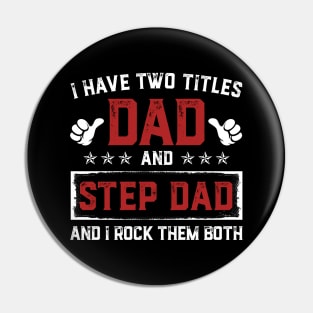 Father's Day Shirt I Have Two Titles Dad And Step Dad Dad Gift Pin