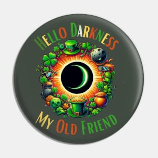 HELLO DARKNESS MY OLD FRIEND ON ST. PATRICK'S DAY Pin