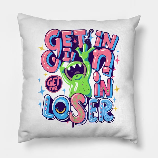 Get In Loser Alien UFO Funny Pillow by CosmicCat