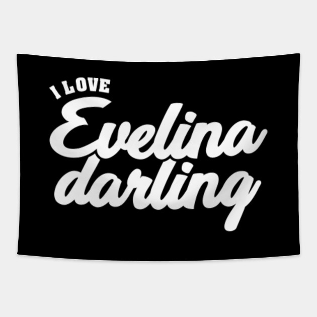 I Love Evelina Darling Celebrity Tapestry Teepublic