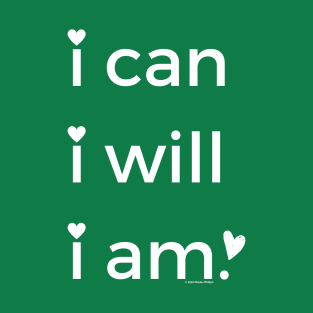 i can, i will, i am T-Shirt