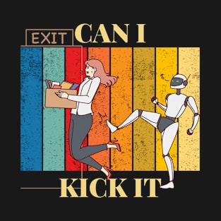 CAN I KICK IT? T-Shirt