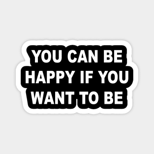 YOU CAN BE HAPPY Magnet