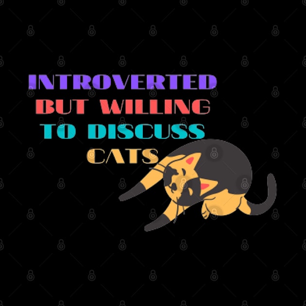 INTROVERTED BUT WILLING TO DISCUSS CATS by NOUNEZ 