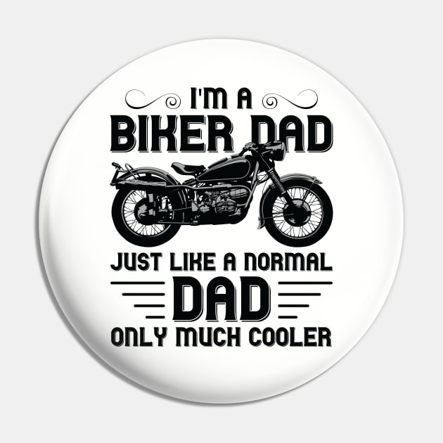 I'm a Biker Dad Just Like a Normal Dad Only Much Cooler Pin by DragonTees