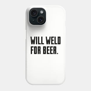 Will Weld For Beer Phone Case