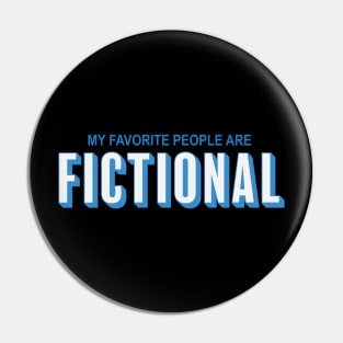 My Favourite People Are Fictional Pin