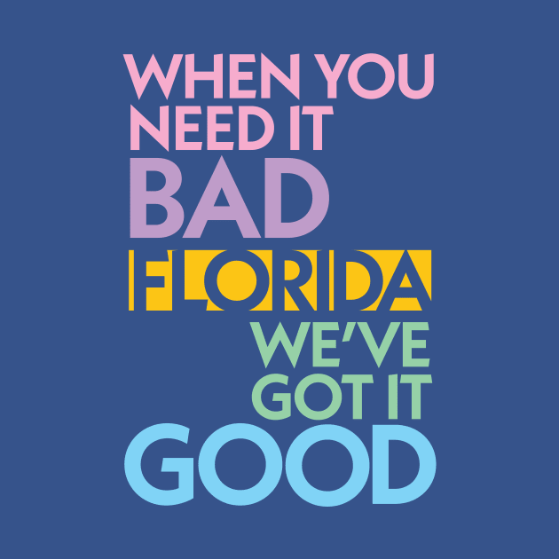 Modern Florida If You Need It Bad, We Got It Good by RetroWDW