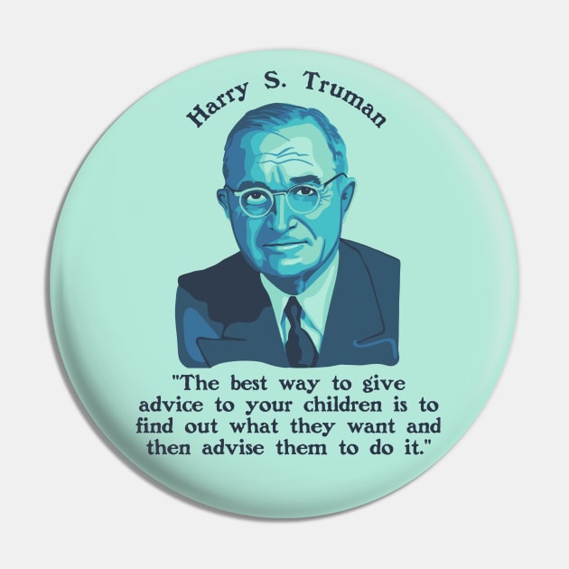 Harry S. Truman Portrait and Quote About Parenting Pin by Slightly Unhinged