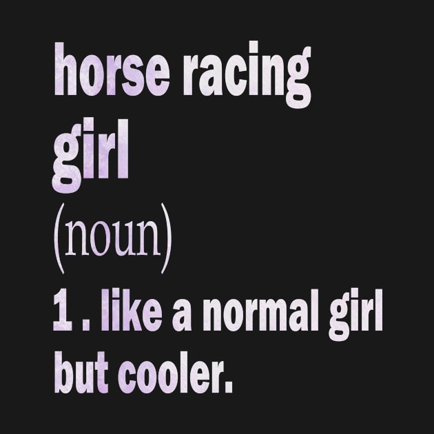 horse racing Girl Like A Normal Girl But Cooler, girl love horse racing by foxfieldgear