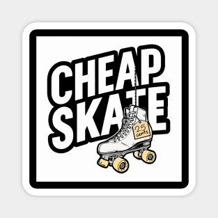 Cheap Skate Magnet