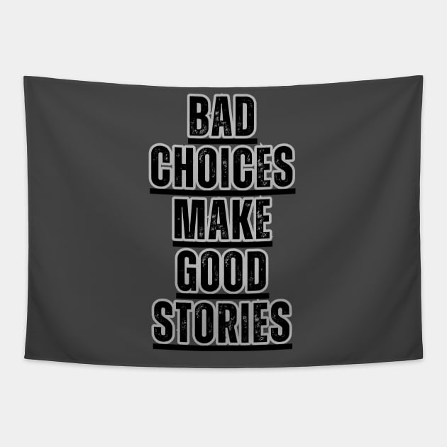 Bad Choices make good stories Tapestry by sigma_shop