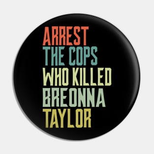 Arrest the cops who killed Breonna Taylor Pin