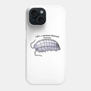 A.peraccae Life's a Peraccae-dicament Phone Case