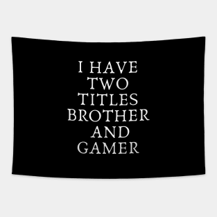 i have two titles brother and gamer Tapestry