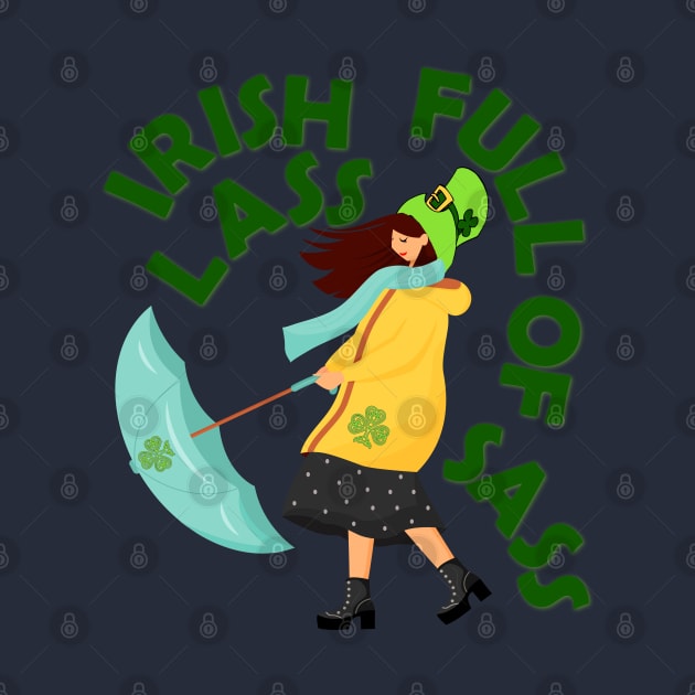 Irish Lass Full Of Sass - St. Patrick by alcoshirts