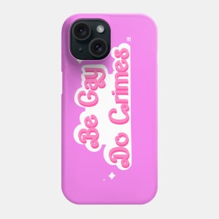 Be Gay Do Crimes Phone Case