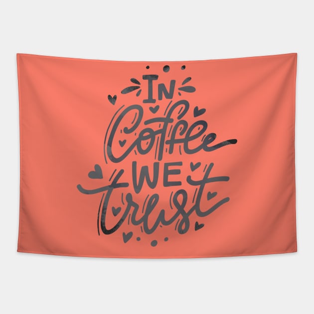 In Coffee We Trust Tapestry by LaarniGallery