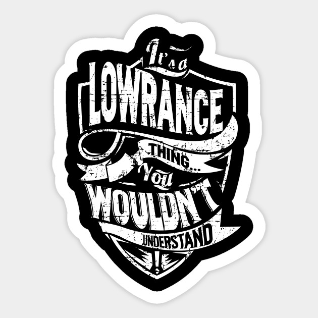 Its Lowrance Thing You Wouldnt Understand Lowrance Sticker Teepublic