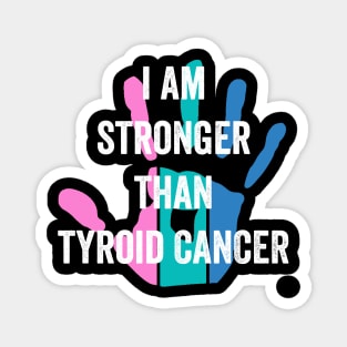 thyroid cancer awareness - I am stronger than thyroid cancer Magnet