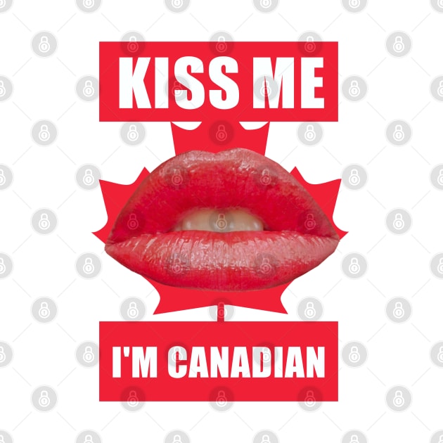 Kiss Me I'm Canadian by Dale Preston Design