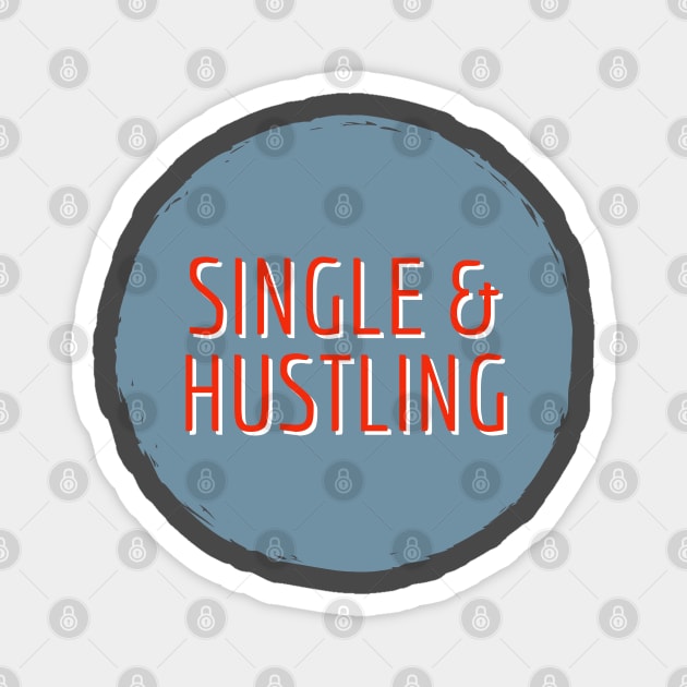 Single & Hustling Magnet by Imaginate